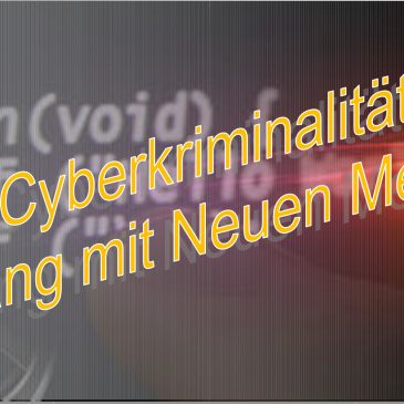 Cyberkriminalität – Umgang mit Neuen Medien